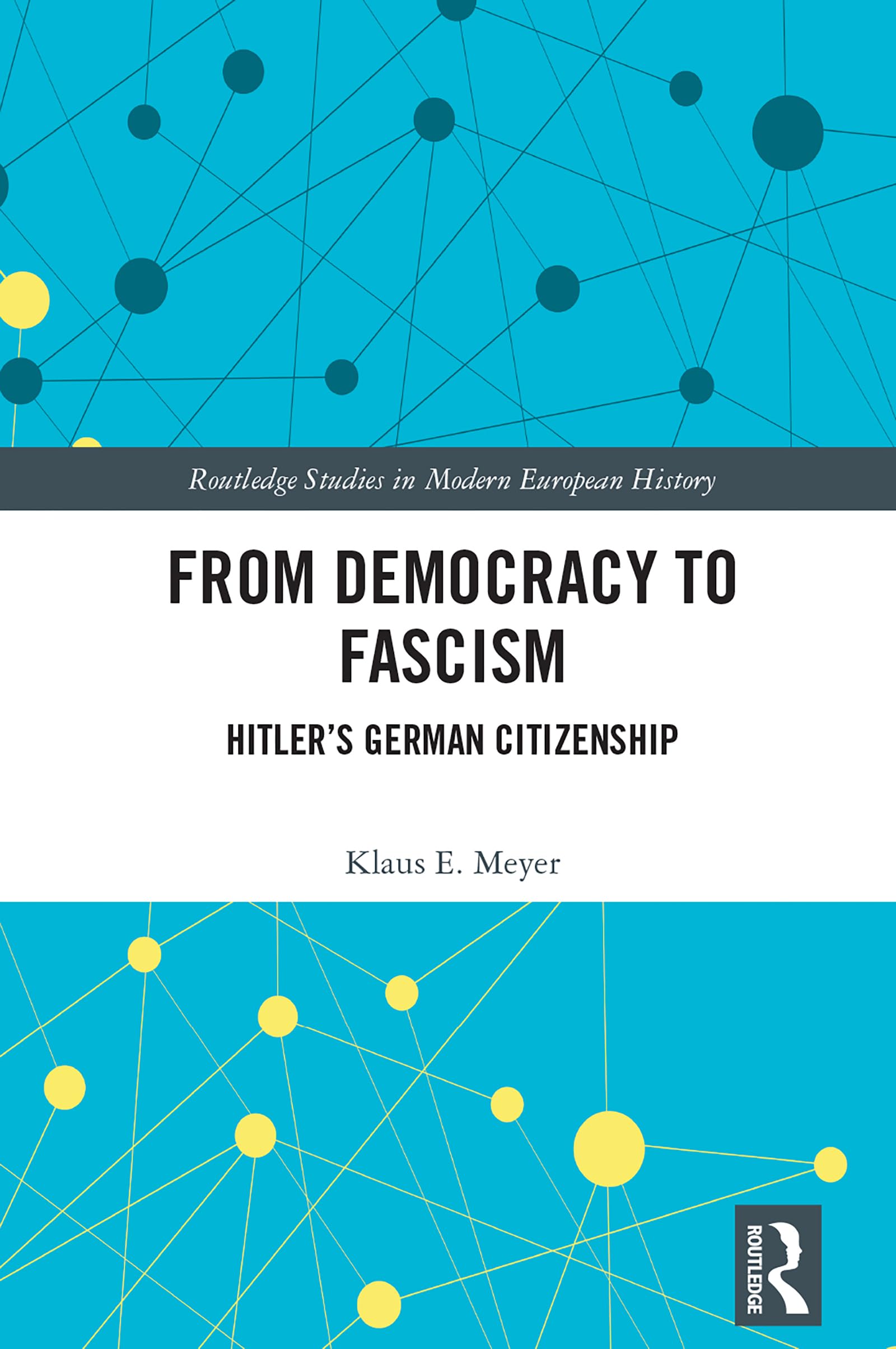 From Democracy to Fascism: Hitler's German Citizenship (Routledge Studies in Modern European History)