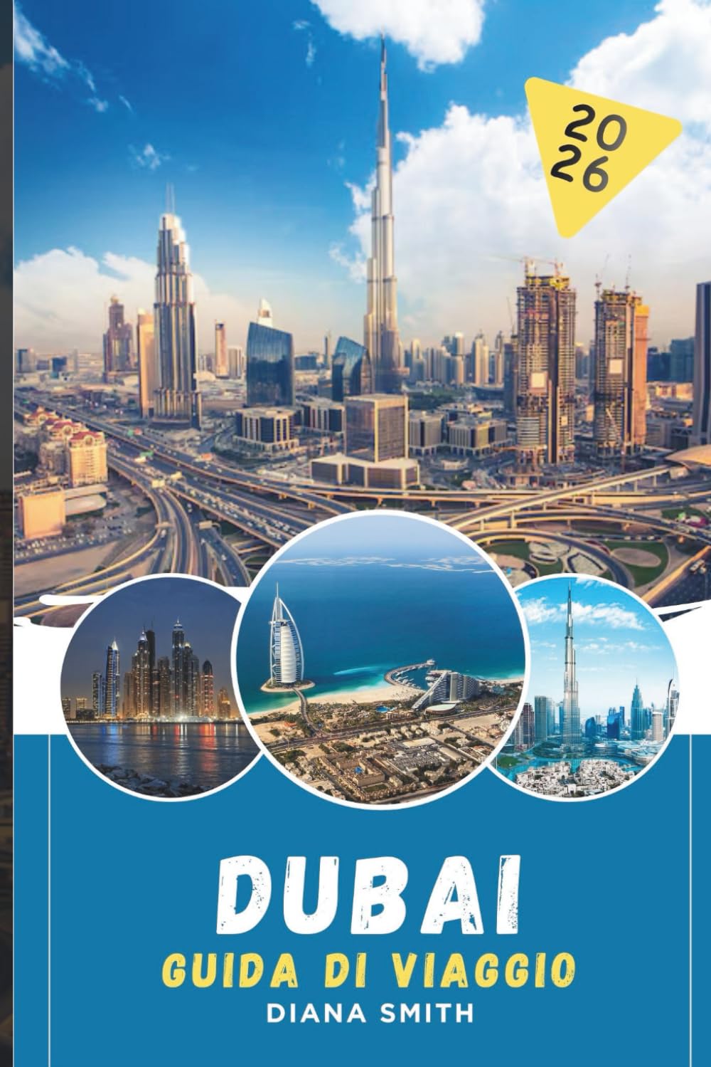 DUBAI GUIDA DI VIAGGIO 2026: Scopri gemme nascoste, monumenti storici, consigli di viaggio ed esperienze di vacanza indimenticabili
