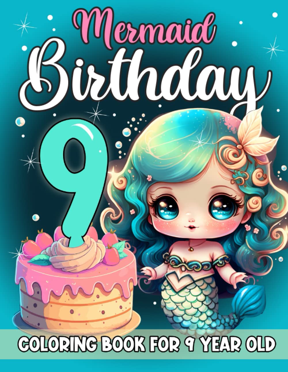 Mermaid Birthday Coloring Book For 9 Year Old Girls: 9 Year Old Girl Mermaid Gift Ideas For Girls