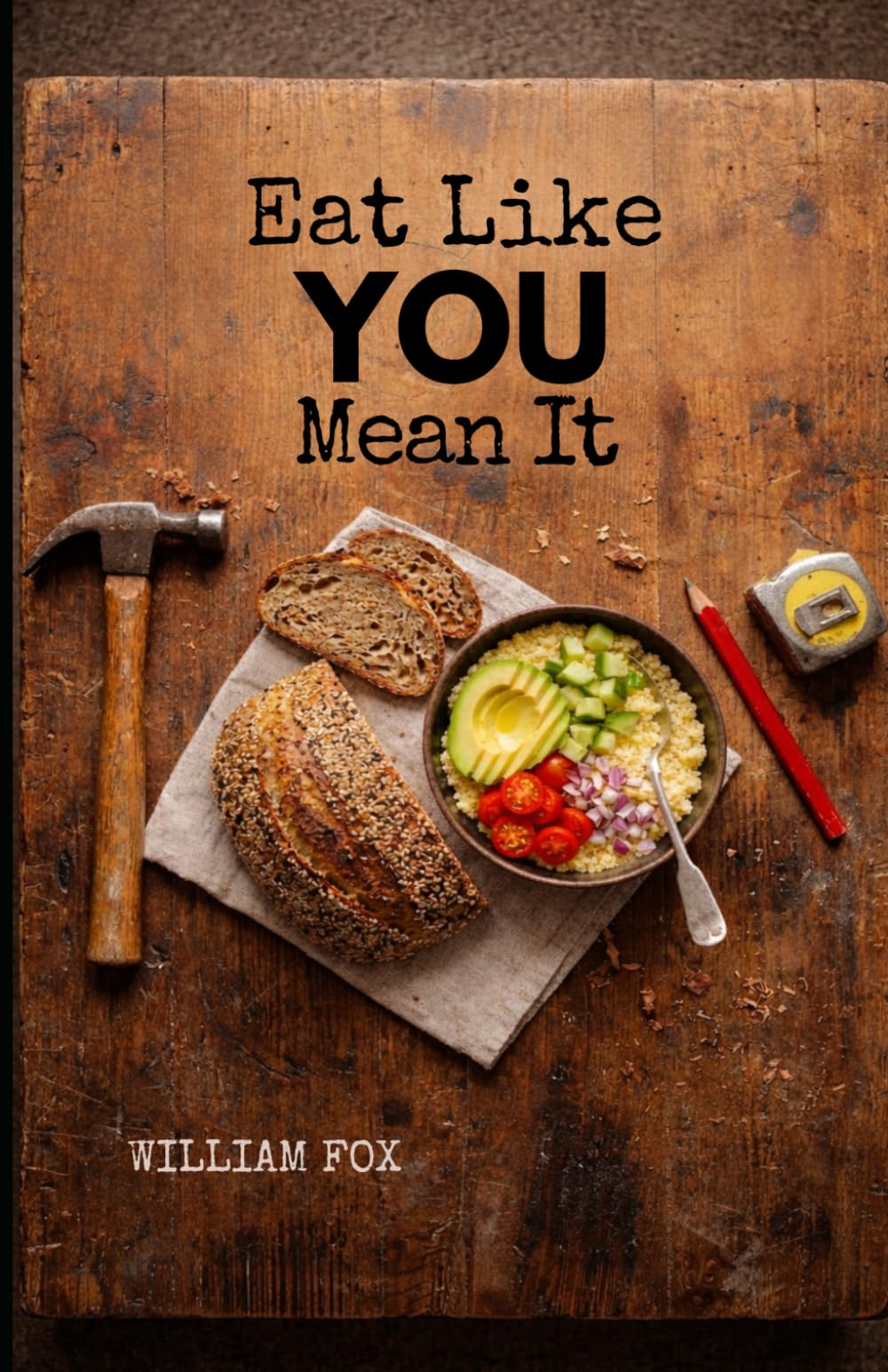 Eat Like YOU Mean It