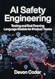 AI Safety Engineering: Testing and Red-Teaming Language Models for Product Teams