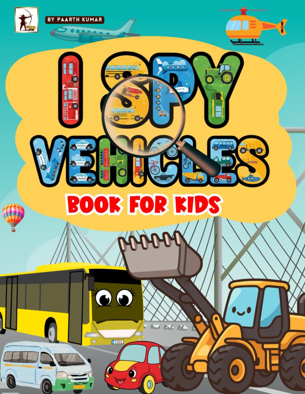 I Spy Vehicles Book For Kids: Find Cars, Buses, Trucks, Planes and Construction Vehicles. A Cute Search and Find Book for Toddlers & Big Kids. Fun Picture Puzzle Activity Book fo Children.
