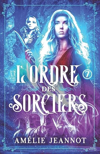 L'Ordre des Sorciers: Tome 7