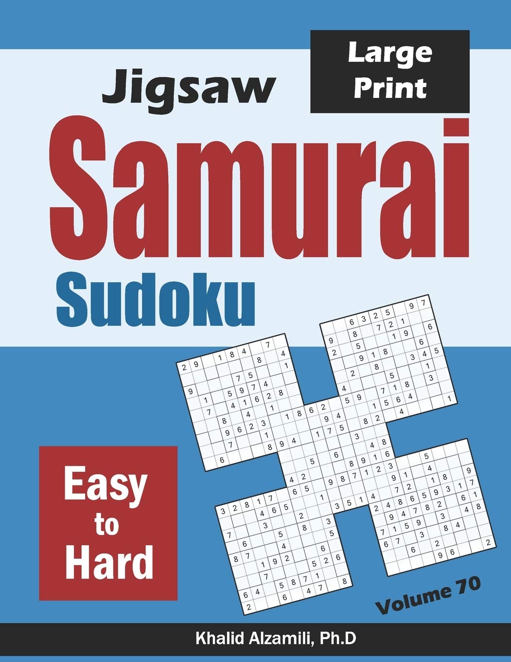 Jigsaw Samurai Sudoku: 500 Easy to Hard Jigsaw Sudoku Puzzles Overlapping into 100 Samurai Style: 70 (Logic & Brain Teasers Series)