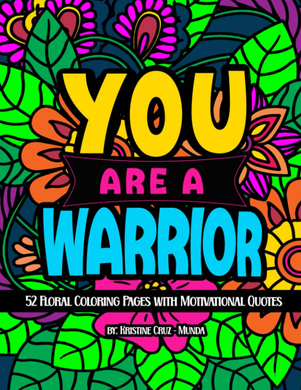 You are a Warrior Coloring Book: 52 Coloring Pages with Motivational Quotes