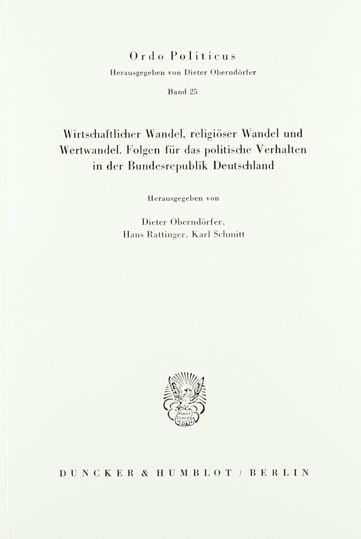 Wirtschaftlicher Wandel, religiöser Wandel und Wertwandel.: Folgen für das politische Verhalten in der Bundesrepublik Deutschland. (Ordo Politicus, Band 25)