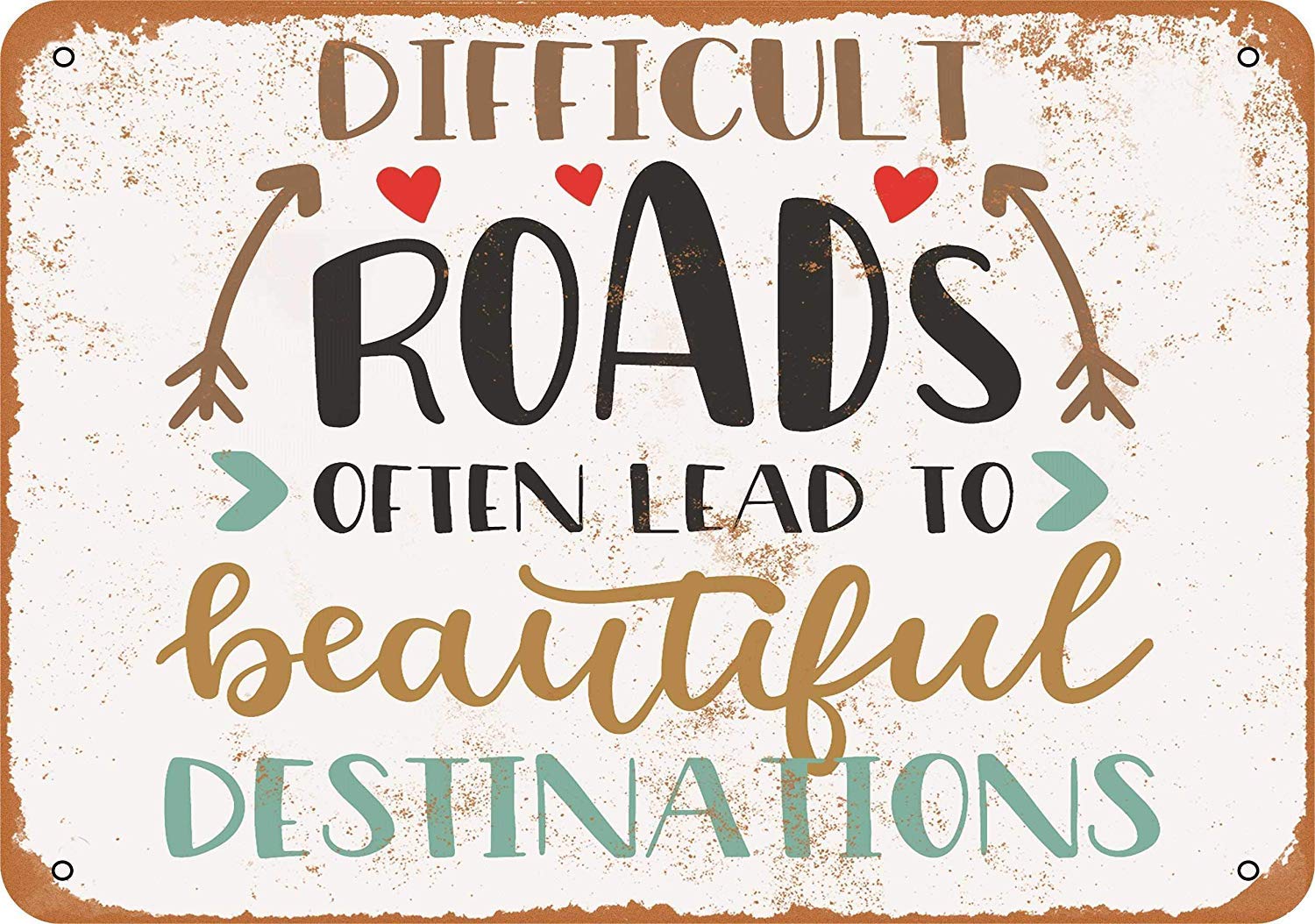 Metal Sign - Difficult Roads Often Lead to Beautiful Destinations - Vintage Look 8 X 12 Inch