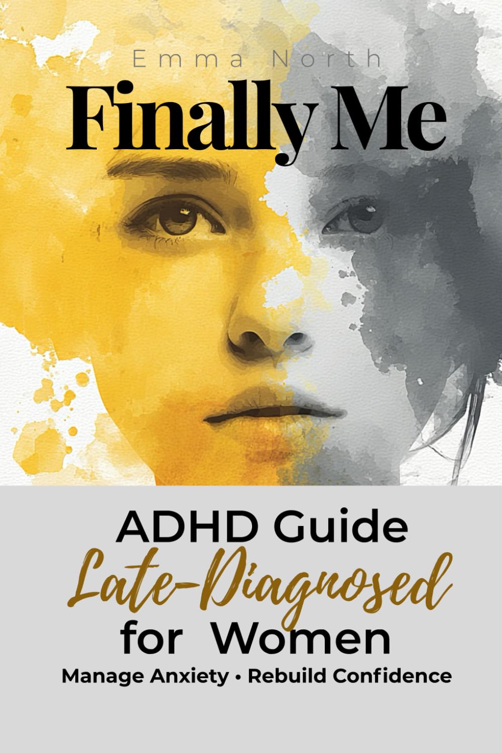 Finally Me: ADHD Guide for Late-Diagnosed Women- Manage Anxiety, Rebuild Confidence