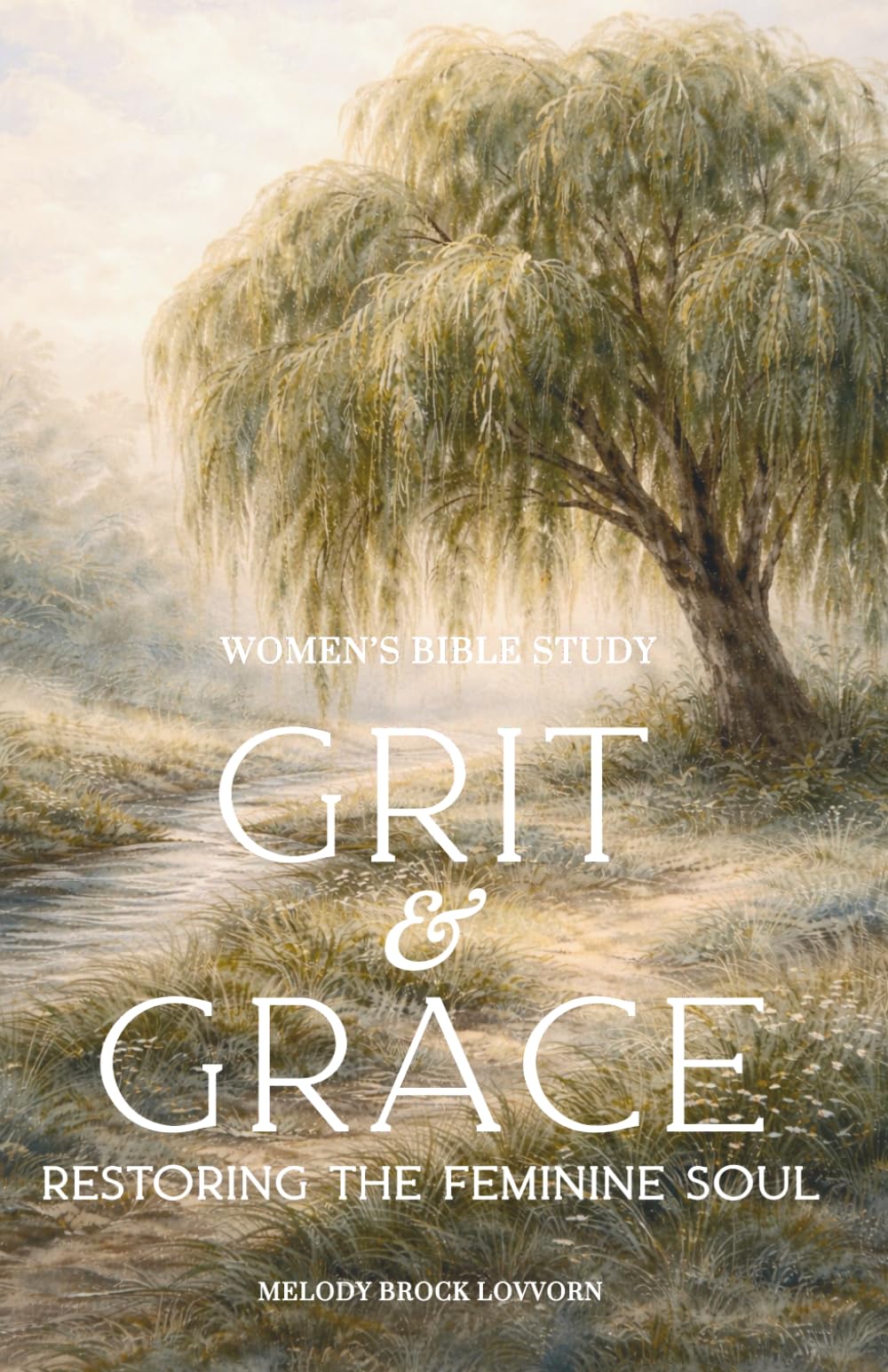 Grit & Grace: Restoring the Feminine Soul Bible Study (Soul Care Series for Women)