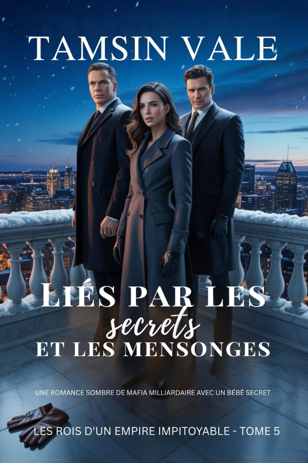 Liés par les secrets et les mensonges: Une romance sombre de mafia milliardaire avec un bébé secret (Les rois d'un empire impitoyable: Une série de romances sombres de milliardaires de la mafia)