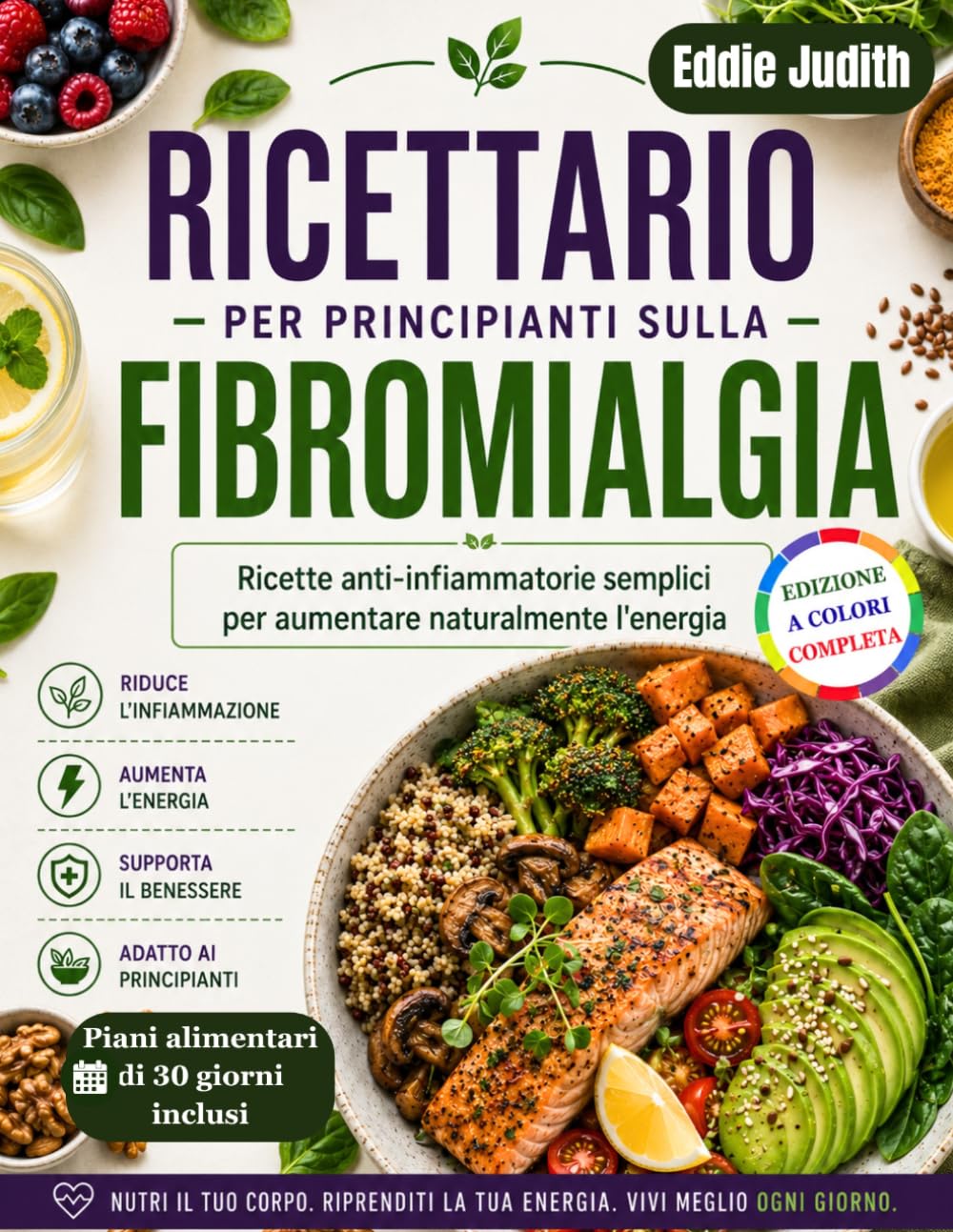 RICETTARIO PER PRINCIPIANTI SULLA FIBROMIALGIA: Ricette anti-infiammatorie semplici per aumentare naturalmente l'energia