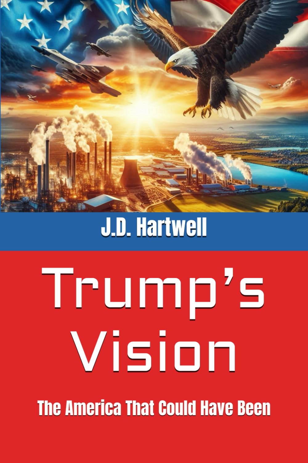 Trump’s Vision: The America That Could Have Been