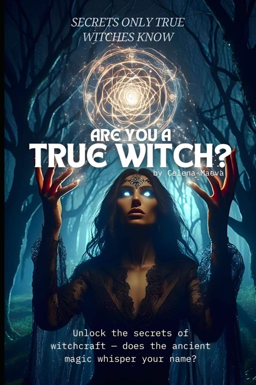 Are You a True Witch? Secrets Only True Witches Know: This book reveals secrets only a true witch will understand.