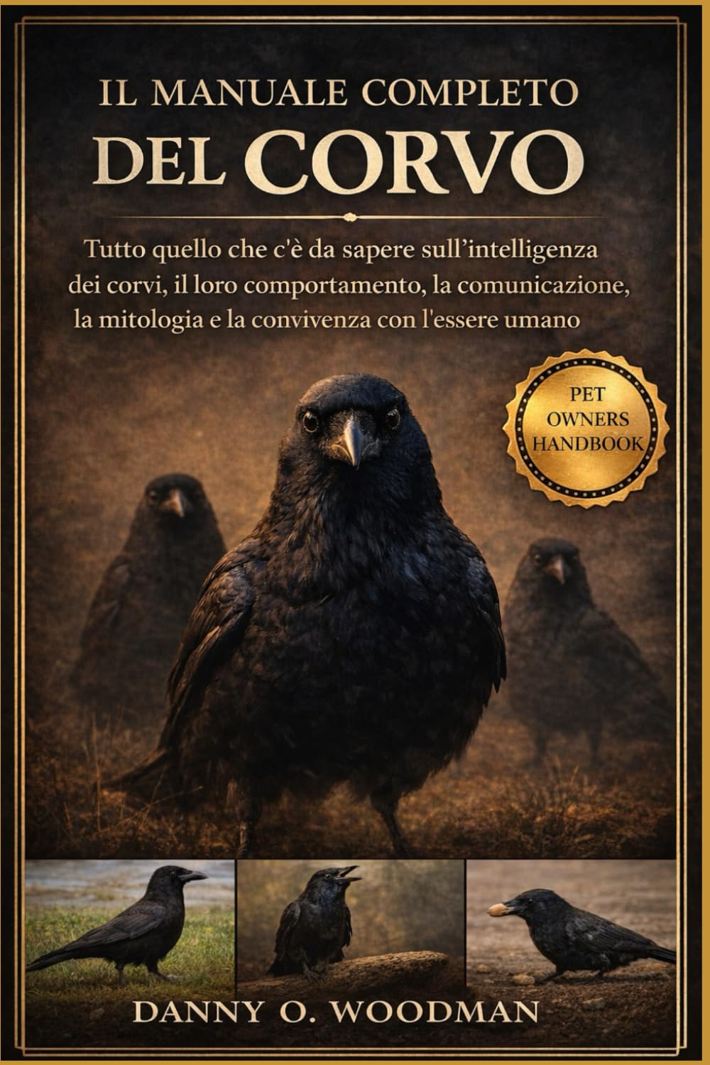IL MANUALE COMPLETO DEL CORVO: Tutto quello che c’è da sapere sull’intelligenza dei corvi, il loro comportamento, la comunicazione, la mitologia e la convivenza con l’essere umano