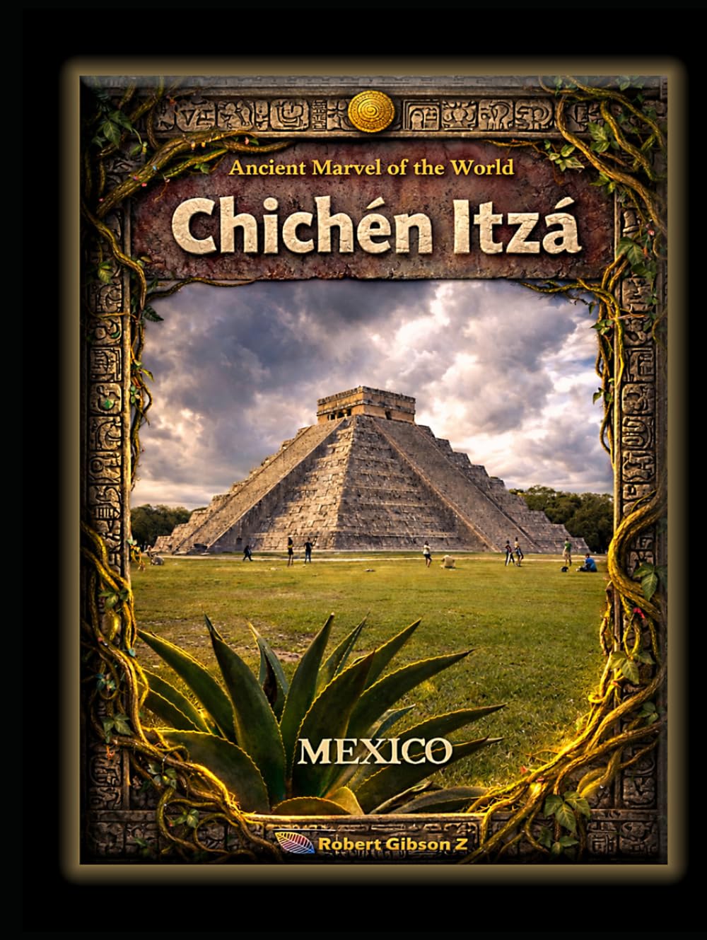 Chichen Itza: Ancient Marvel of the World Mexico (Natural Wonders & Ancient Civilizations)