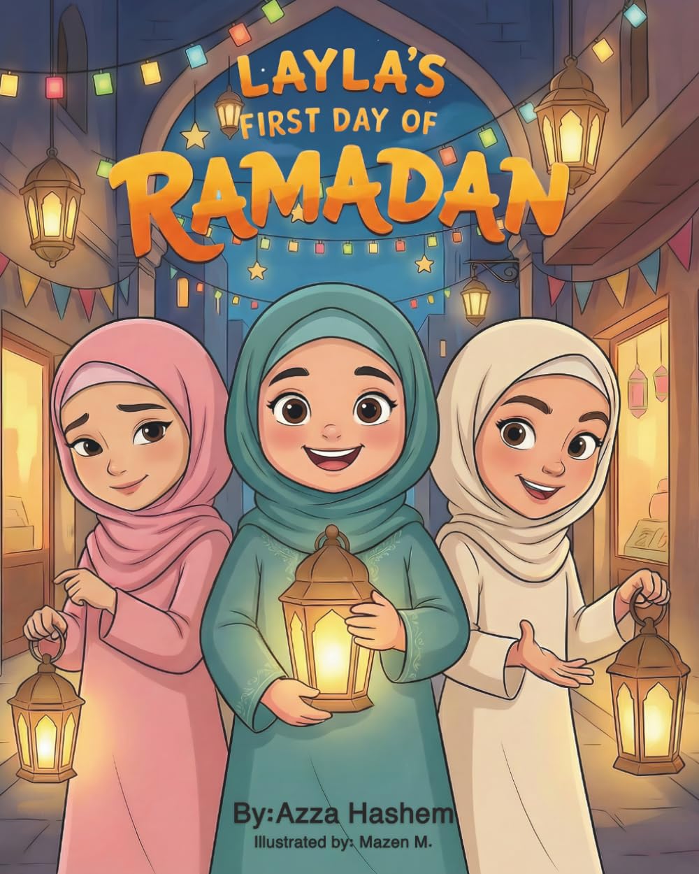 Layla's First Day of Ramadan: "A Heartwarming Children's Story About Fasting, Family, and Faith during the Holy Month"