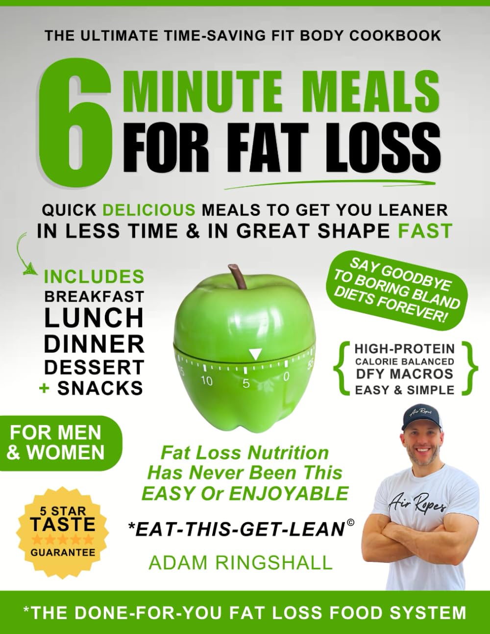 6 Minute Meals for Fat Loss: QUICK DELICIOUS MEALS TO GET YOU LEANER IN LESS TIME & IN GREAT SHAPE FAST