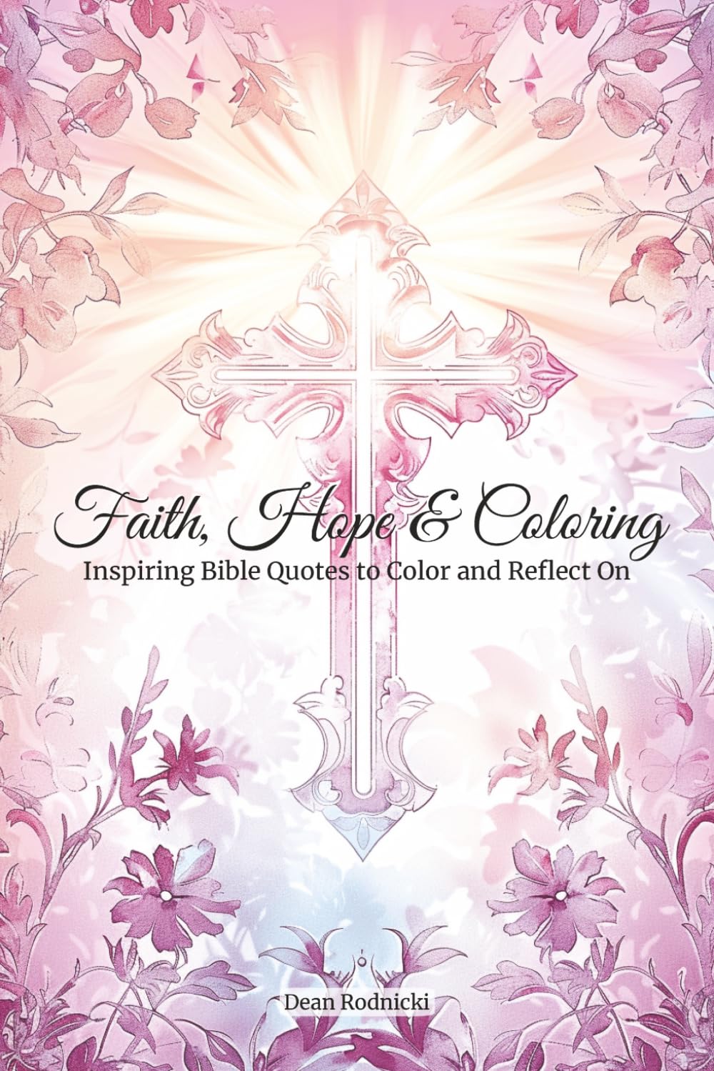 Faith, Hope & Coloring: Inspiring Bible Quotes to Color and Reflect On