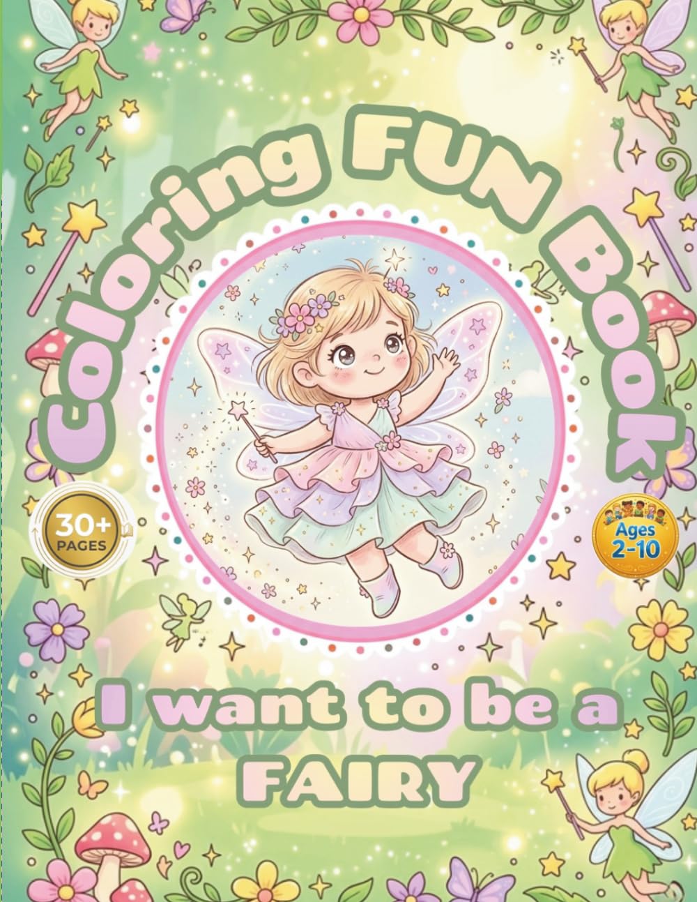 Cute fairy coloring book activity for kids - i want to be a FAIRY: 30+pages of fun, eas, enjoyable and happy coloring book for Kids ages 2–10