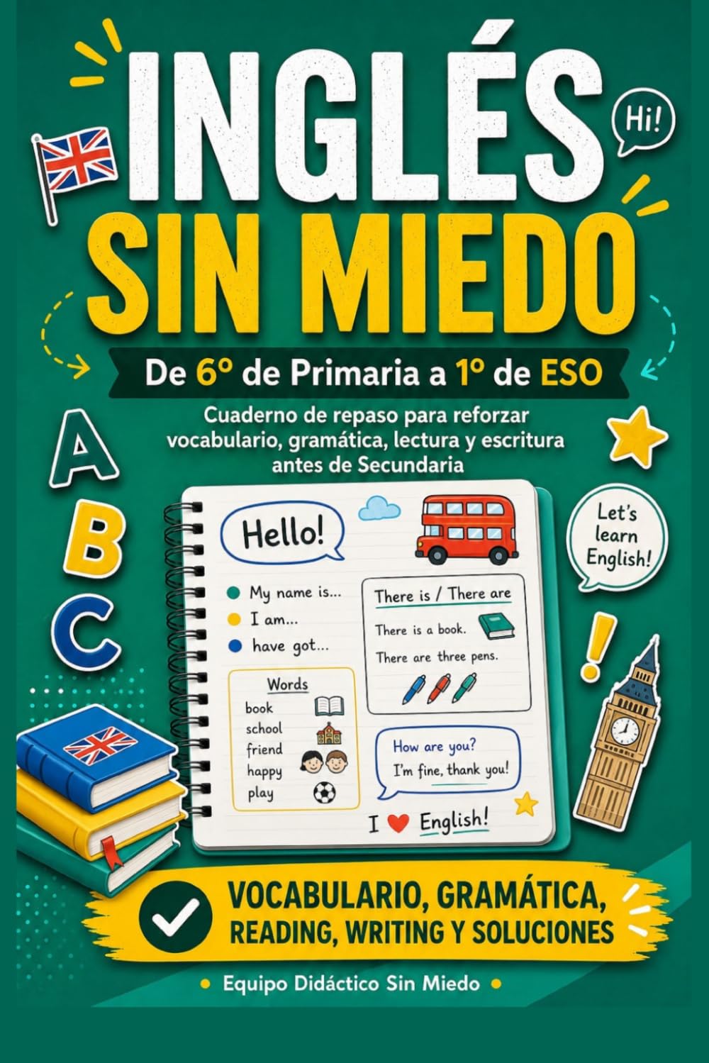 Inglés sin miedo: De 6º de Primaria a 1º de ESO: cuaderno de repaso para reforzar vocabulario, gramática, lectura y escritura antes de Secundaria