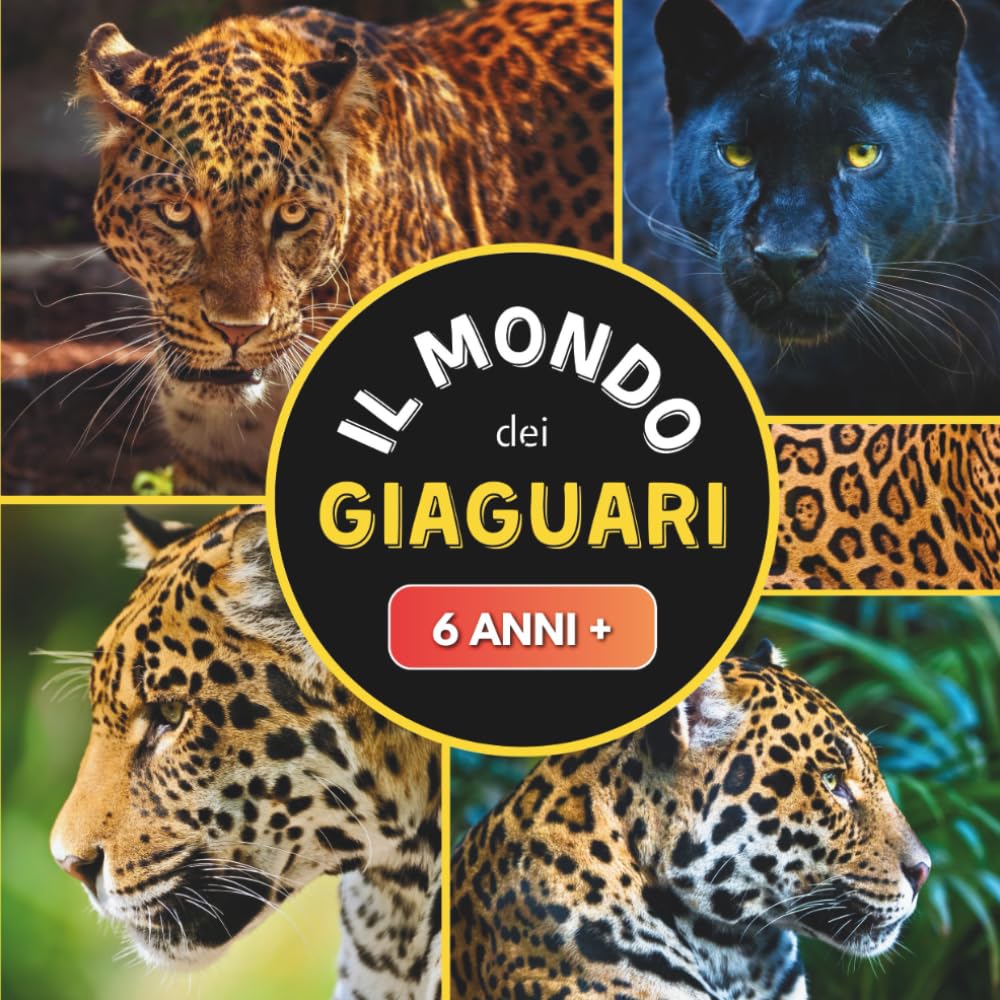 Il Mondo dei Giaguari: Libro documentario sui giaguari per bambini dai 6 anni