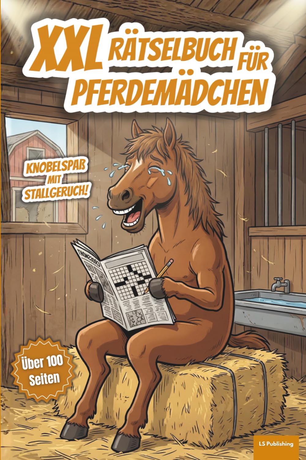 XXL Rätselbuch für Pferdemädchen: Knobelspaß für Pferdefans, perfektes Geschenkbuch für Reiterinnen, Pferdebesitzer, Stallheldinnen und Pferdemädchen, ... alt (XXL Rätselspaß für Arbeit & Freizeit)