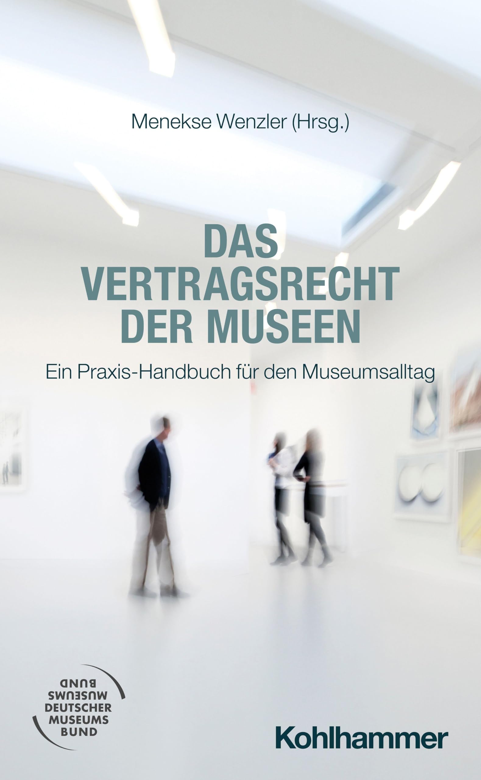 Das Vertragsrecht der Museen: Ein Praxis-Handbuch für den Museumsalltag (Recht und Verwaltung)