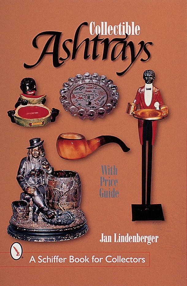 Collectible Ashtrays Information and Price Guide (Schiffer Book for