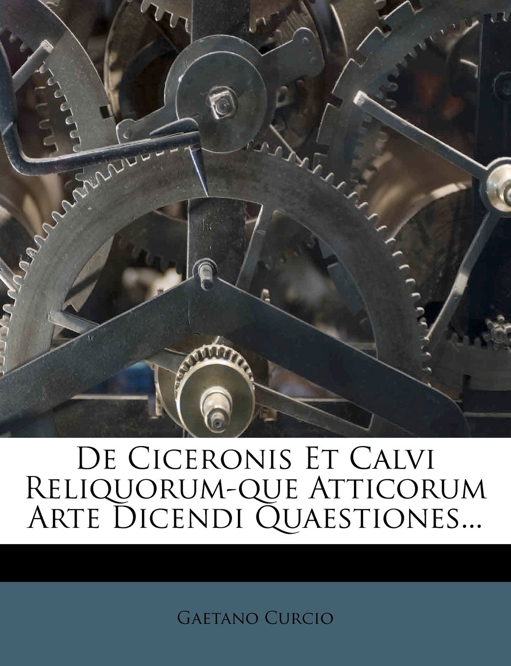 de Ciceronis Et Calvi Reliquorum-Que Atticorum Arte Dicendi Quaestiones...