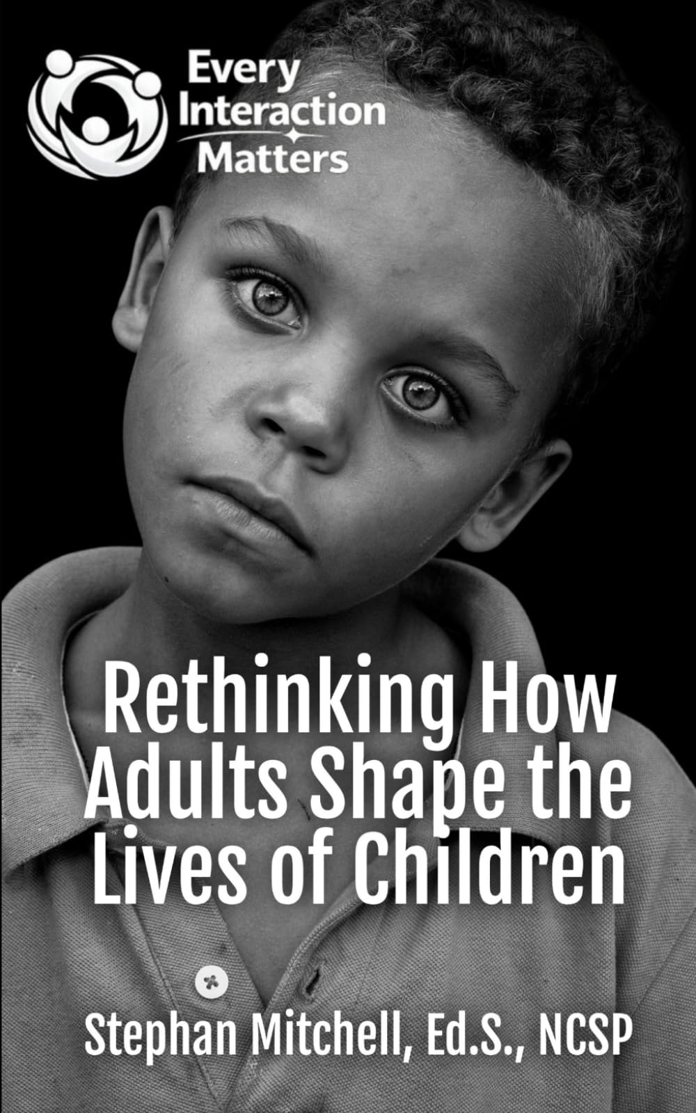 Every Interaction Matters: Rethinking How Adults Shape the Lives of Children