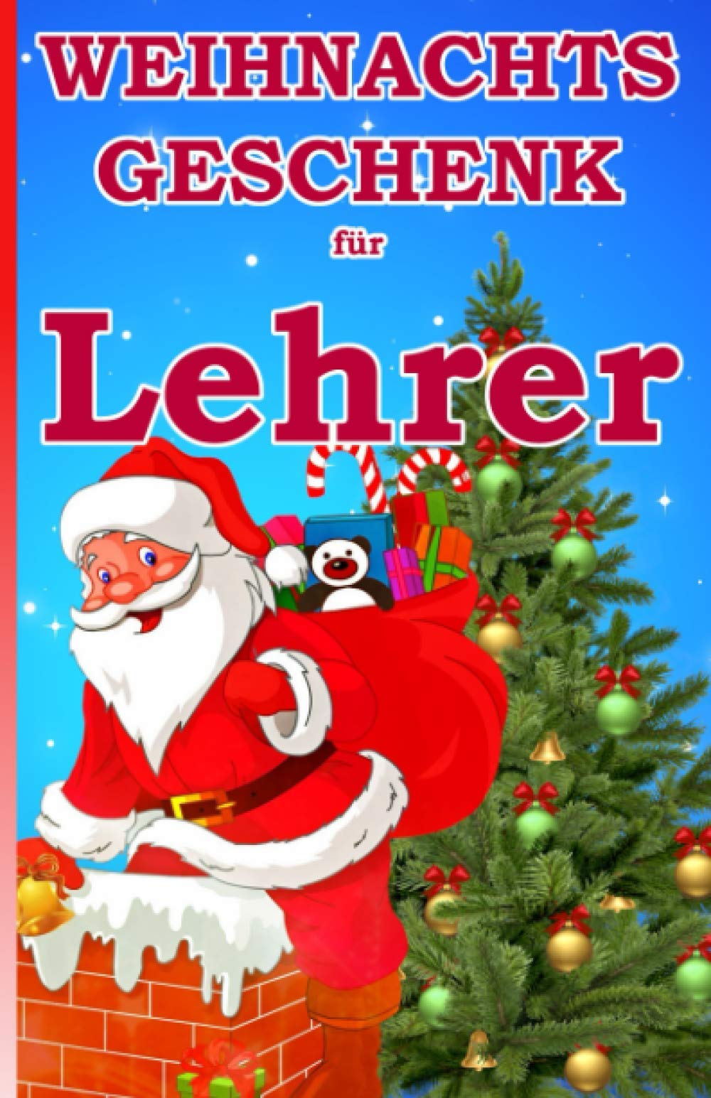 Weihnachtsgeschenk für Lehrer: Das kleine Mitbringsel für unseren Lehrer zum Weihnachtsfest