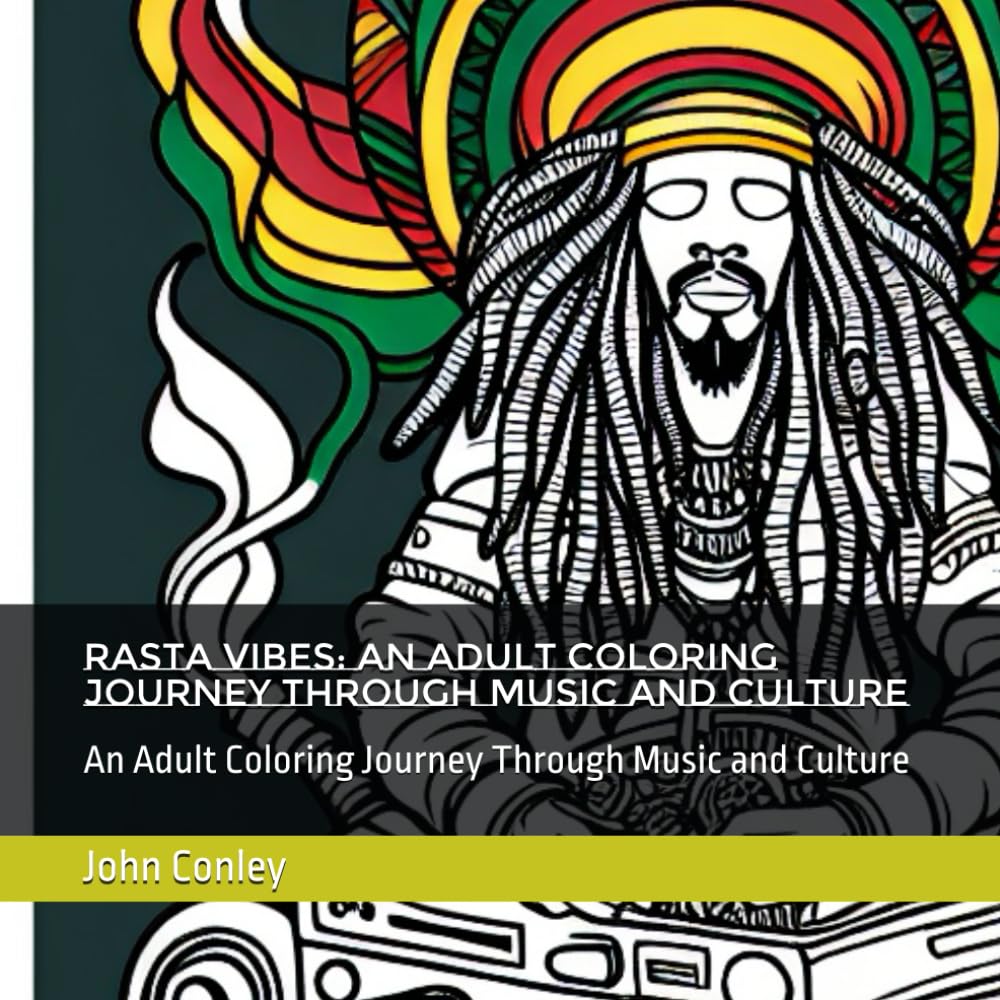 Rasta Vibes: An Adult Coloring Journey Through Music and Culture: An Adult Coloring Journey Through Music and Culture