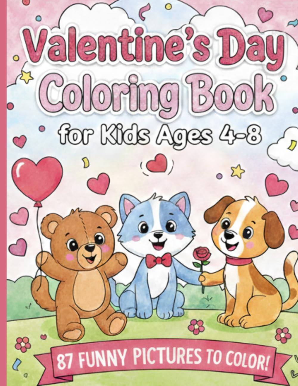 Valentine’s Day Coloring Book for Kids Ages 4-8: Cute & Fun Valentine Coloring Pages with Hearts, Cupids, Love Animals, and Sweet Treats — A Perfect Valentine Gift for Boys and Girls