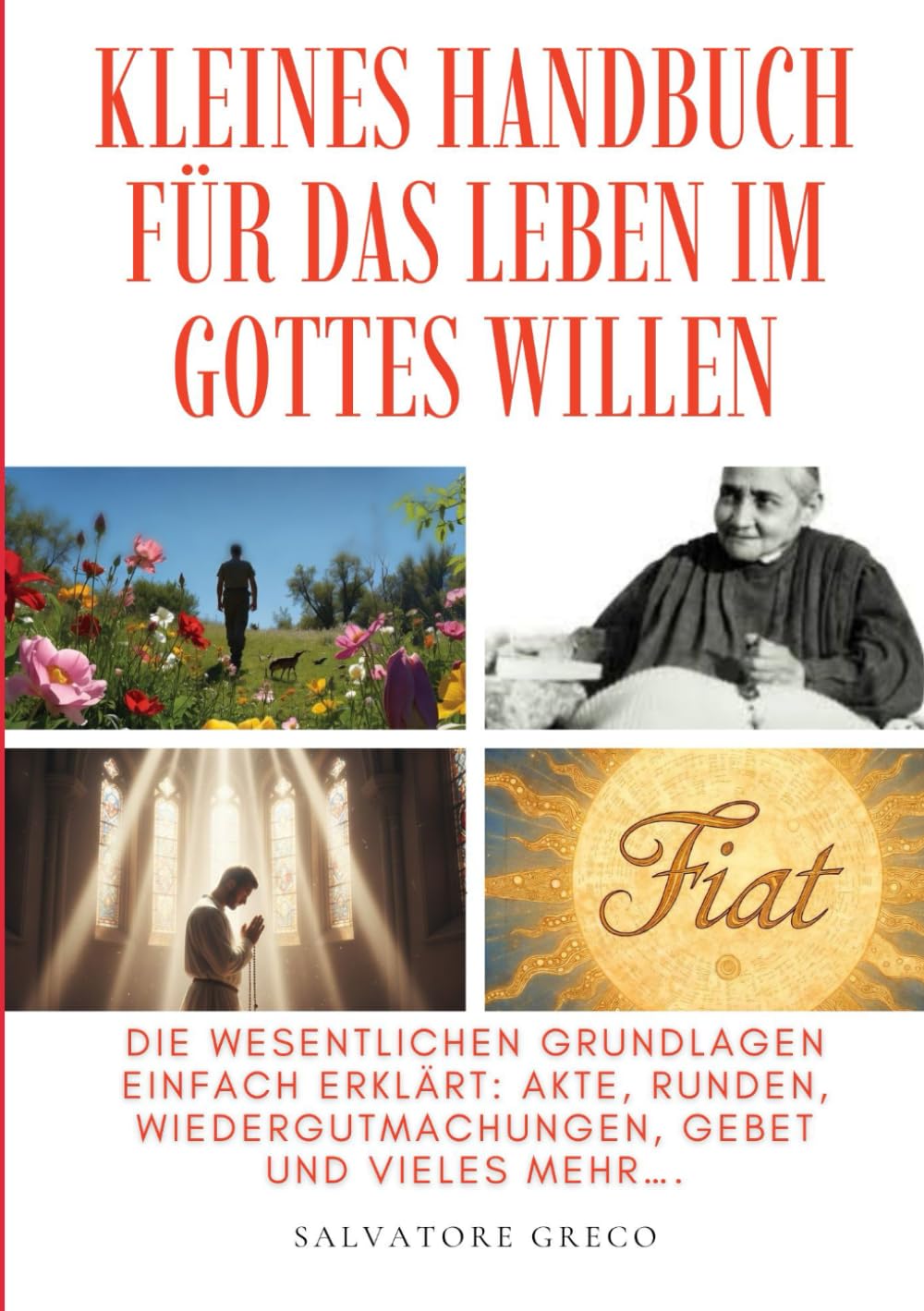 KLEINES HANDBUCH FÜR DAS LEBEN IM GOTTES WILLEN: Aus den Schriften von Luisa Piccarreta (Luisa Piccarreta – Leben im Göttlichen Willen)