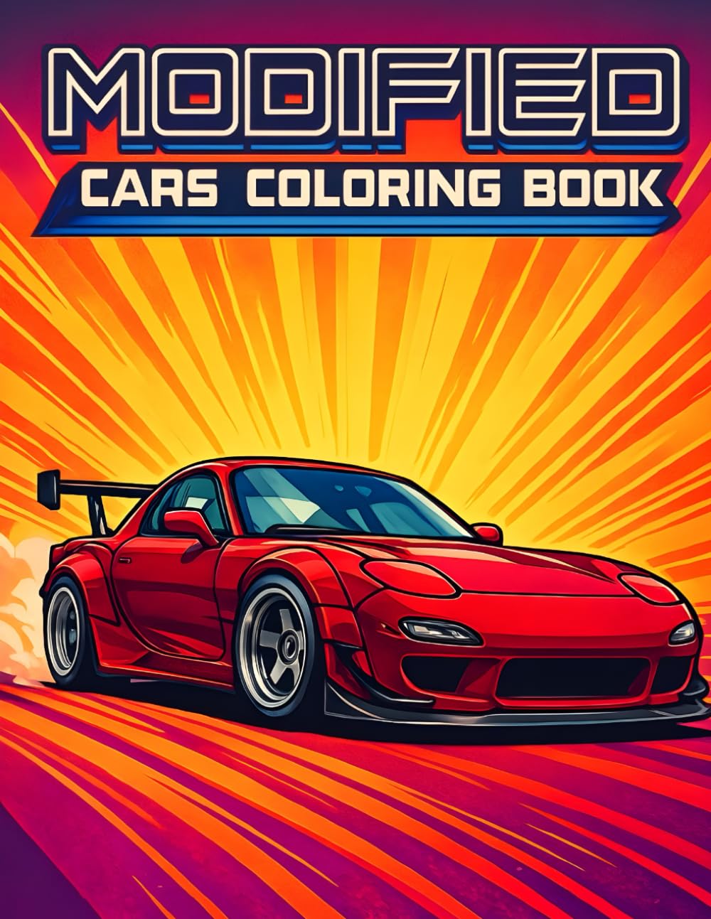 Modified Car Coloring Book for Adults: 50 Detailed JDM, Euro and American Muscle Builds with Widebody Kits, Drift Style and Engine Bays for Car Lovers and Teens