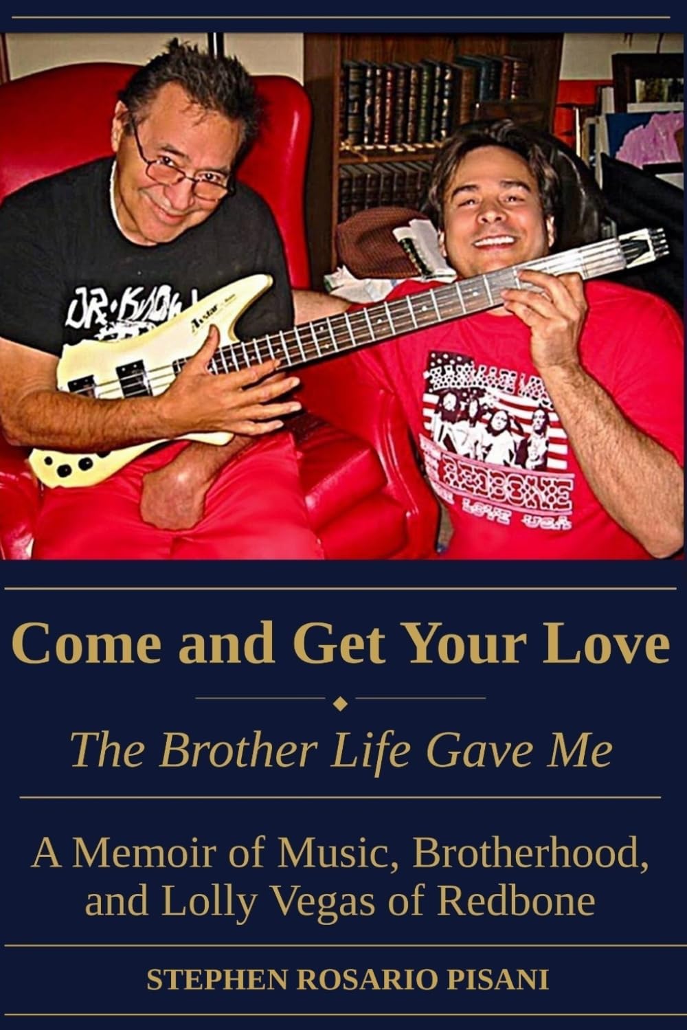 Come and Get Your Love - The Brother Life Gave Me: A Memoir of Music, Brotherhood, and Lolly Vegas of Redbone