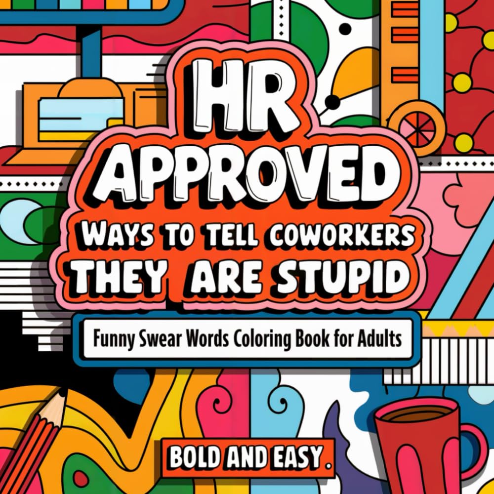 HR Approved Ways to Tell Coworkers They're Stupid: Funny Bold & Easy