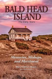 Bald Head Island: The Early Years: Memories, Mishaps, and Merriment