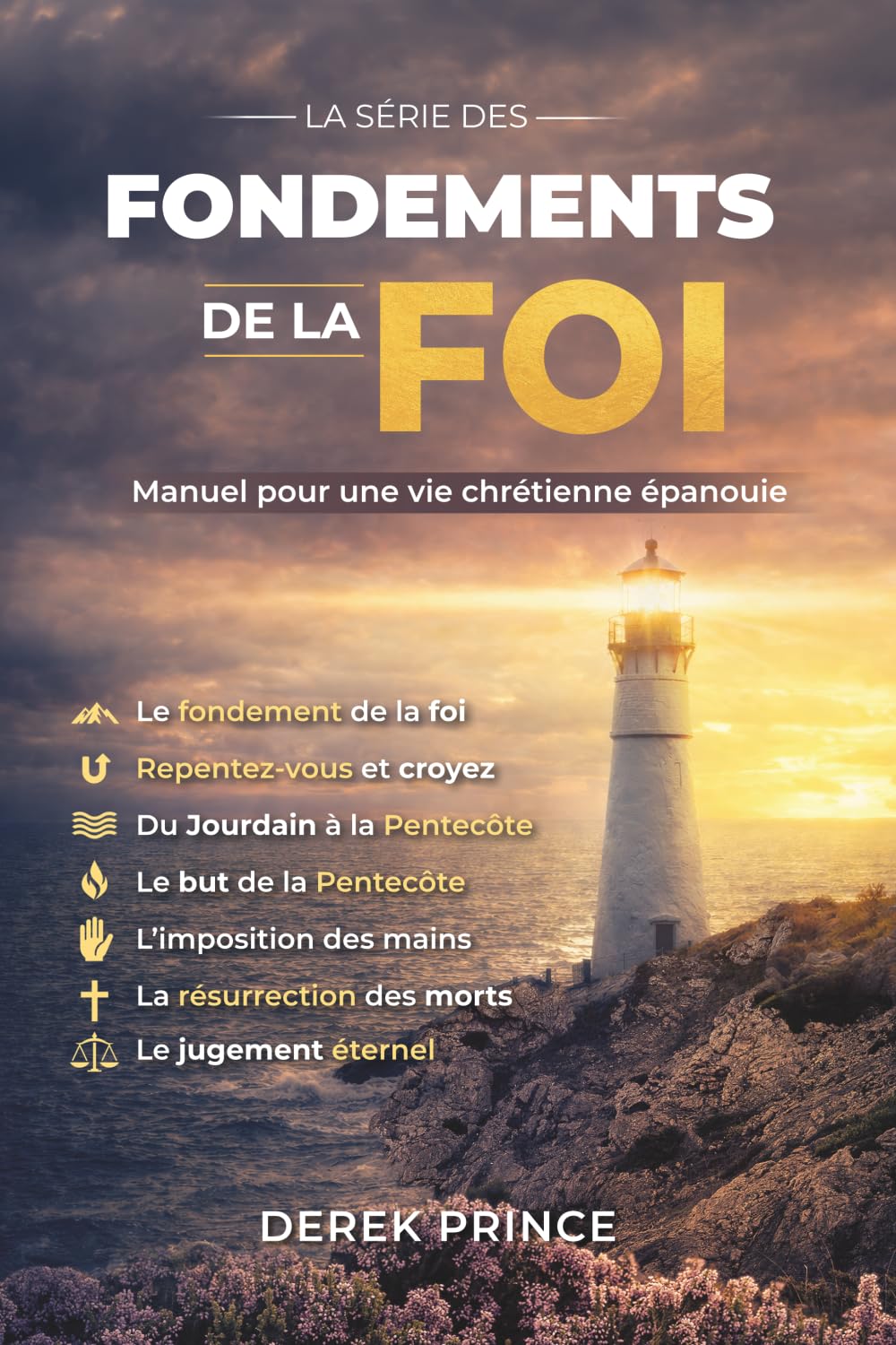 La série des fondements de la foi: Manuel pour une vie chrétienne épanouie
