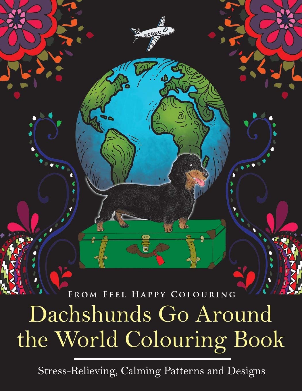 Dachshunds Go Around the World Colouring Book: Fun Dachshund Coloring Book for Adults and Kids 10+ for Relaxation and Stress-Relief: VOL.1