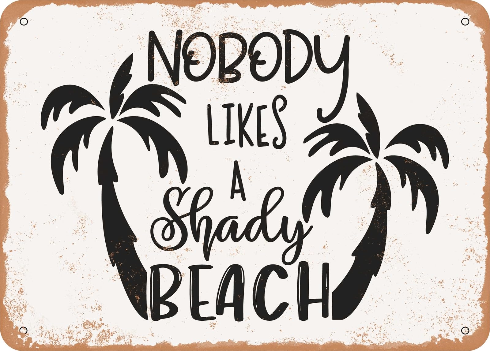 Miaomansenstore Metal Sign - Nobody Likes A Shady Beach - 2 - Vintage Look Sign Home Decor