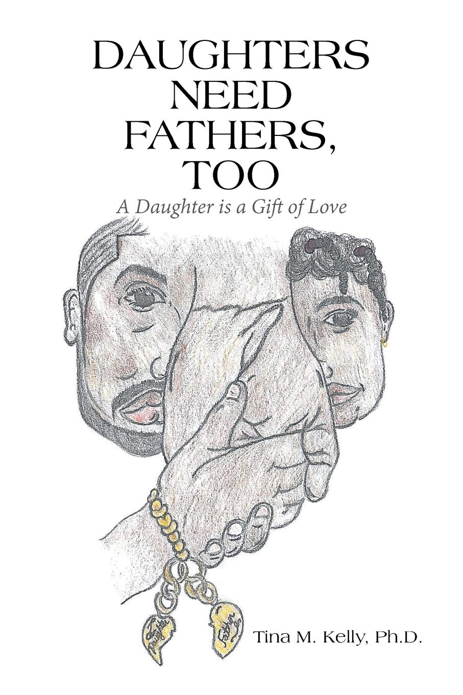 Daughters Need Fathers, Too: A Daughter is a Gift of Love