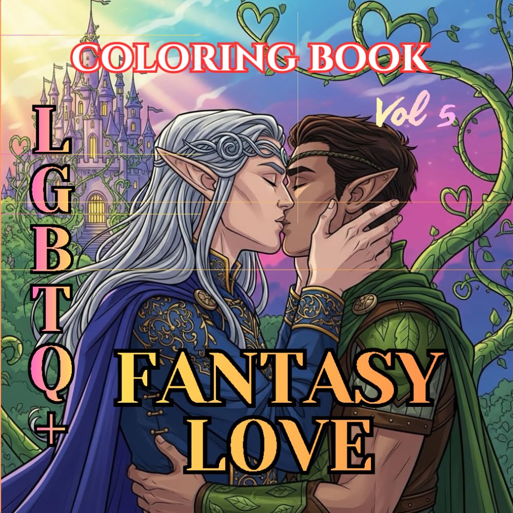 Love Is Love | Fantasy Romance Vol. 5: A Magical Adult Coloring Book of LGBTQ Fairytale Love, Enchanted Worlds, and Mythical Hearts (Love Is Love : An LGBTQ Valentine Adult Coloring Book Series)