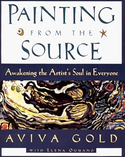 Painting from the Source: Awakening the Artist's Soul in Everyone
