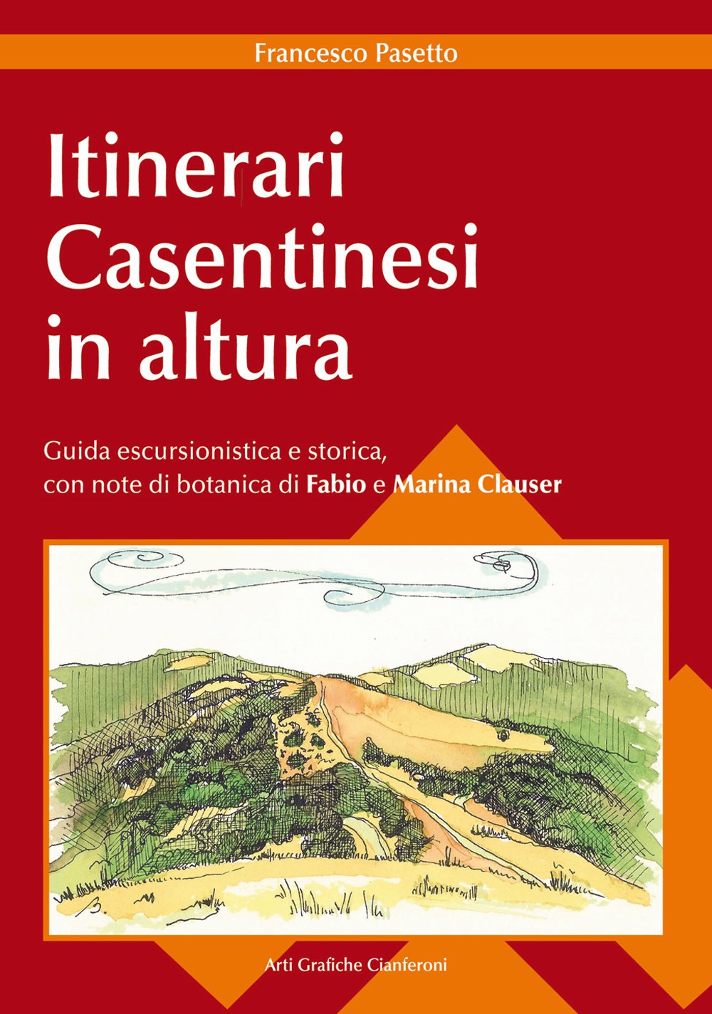 Itinerari Casentinesi In Altura. Guida Escursionistica E Storica, Con Note Di Botanica Di Fabio E Marina Clauser - 4