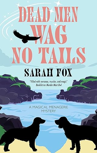 Dead Men Wag No Tails (Magical Menagerie Mysteries Book 2)