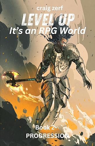 Level up - It's an RPG world Book 2 : Progression: An Earth Apocalypse System Integration LitRPG Adventure novel