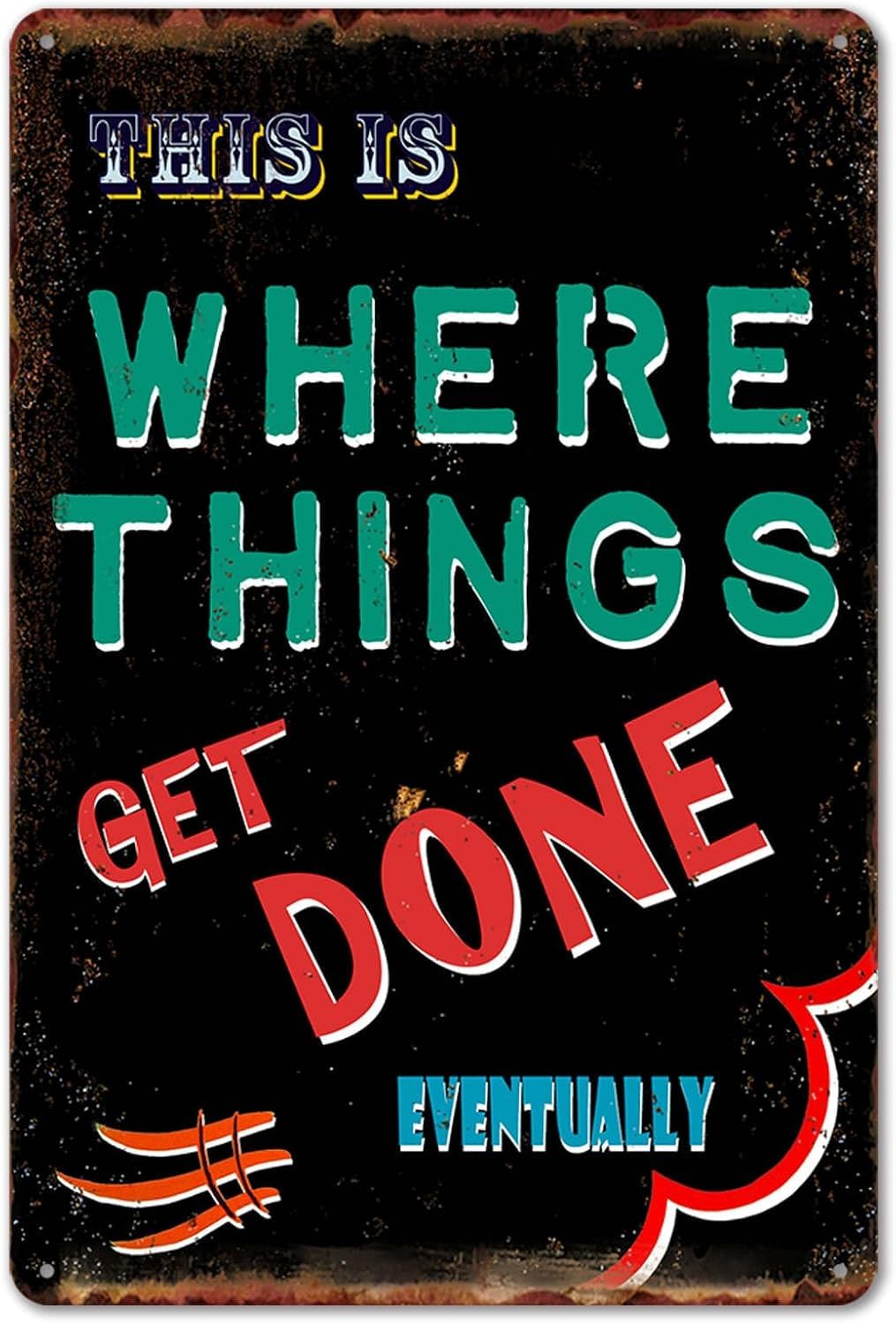 SMAZDFXX Where Things Get Done Eventually Funny Metal Tin Signs Vintage Garage Sign for Men Man Cave Garage Wall Art Decor Mechanic Shop Accessories Auto-Shop 12"x16"