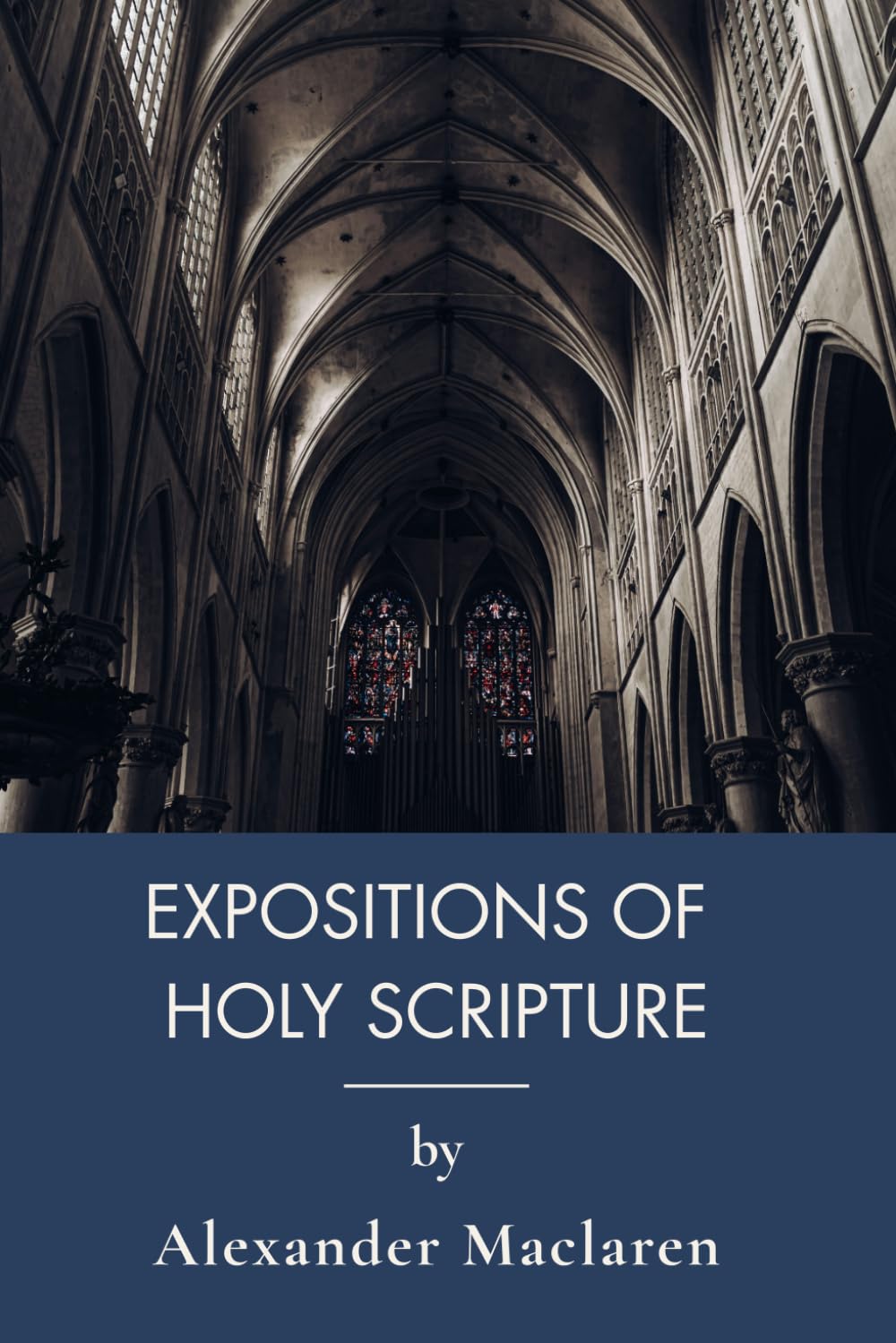 Expositions of Holy Scripture: Classic Epistles Commentary with Expository Preaching Resources (Annotated)