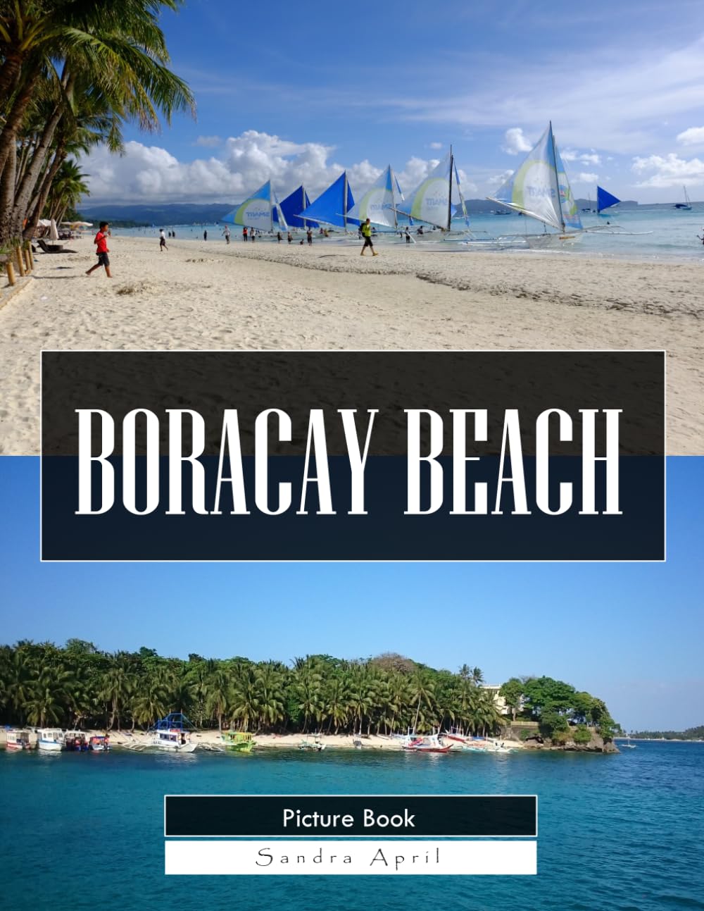 Boracay Beach: A Stunning Coffee Table Picture Book – For Travelers & Beach Lovers